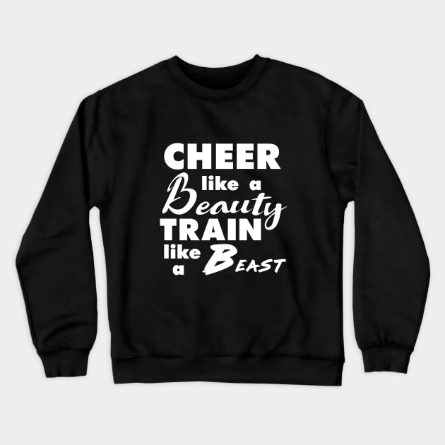 Cheerleading Cheer Like a Beauty Train Like a Beast Crewneck Sweatshirt by mtflyfisher